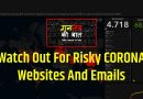 Watch Out For These Risky COVID-19 Websites And Emails